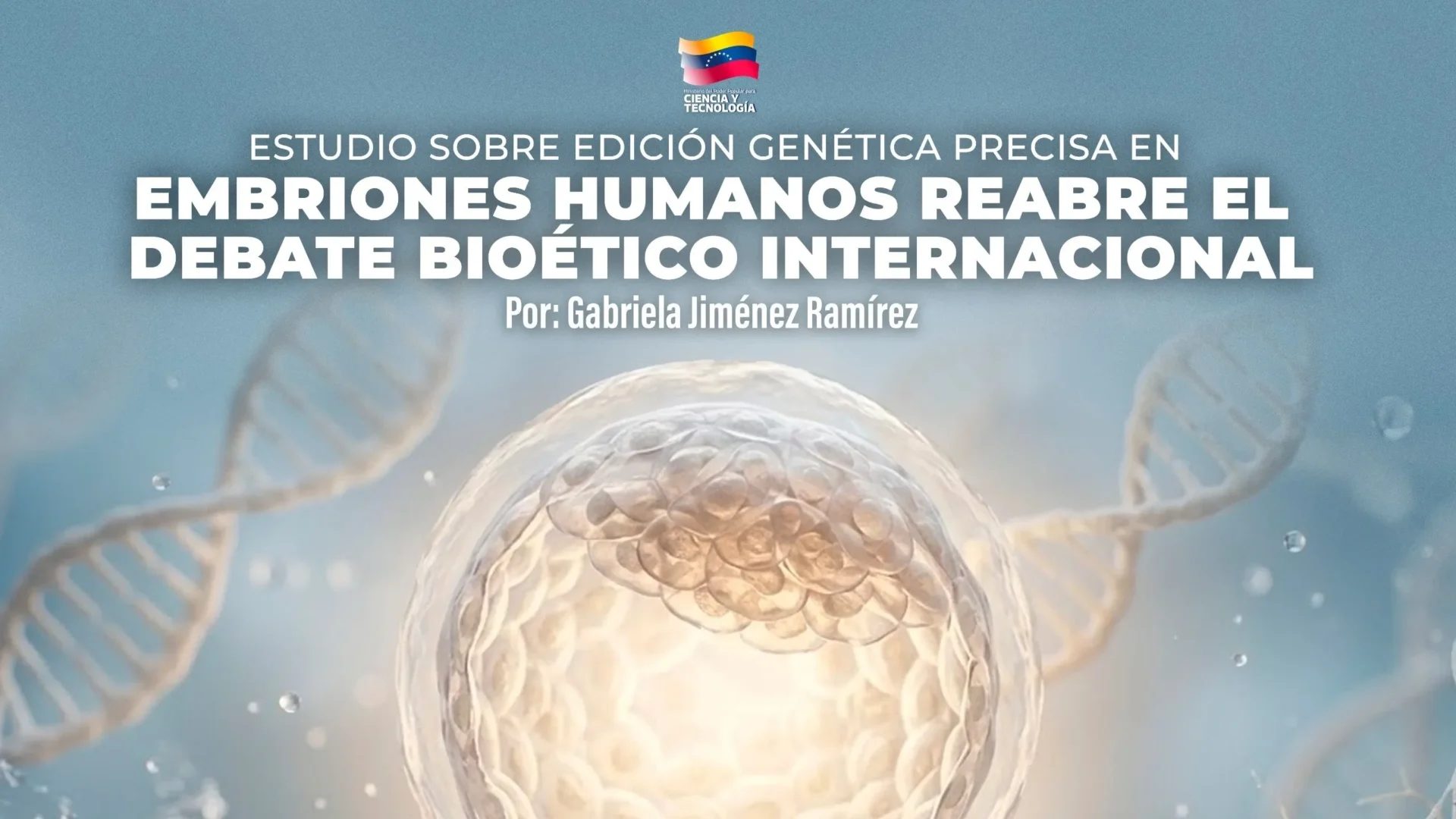 Estudio sobre edicion genetica en embriones humanos reabre el debate bioetico internacional